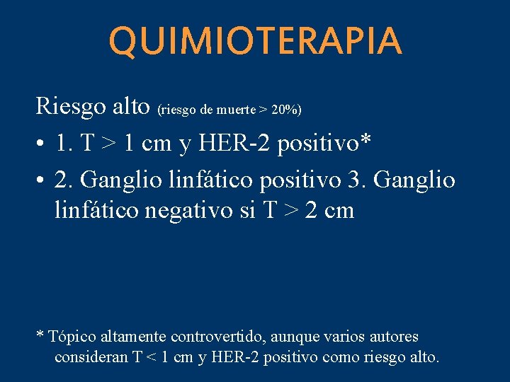 QUIMIOTERAPIA Riesgo alto (riesgo de muerte > 20%) • 1. T > 1 cm