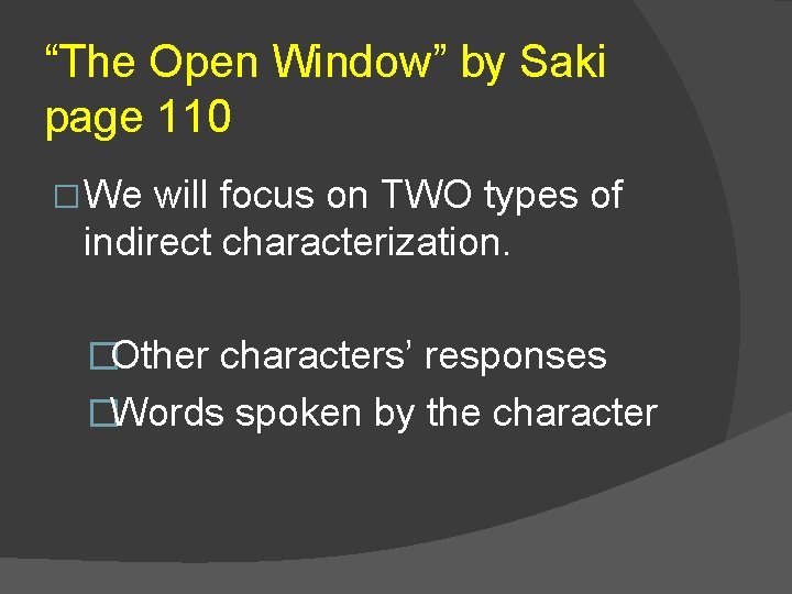 “The Open Window” by Saki page 110 � We will focus on TWO types