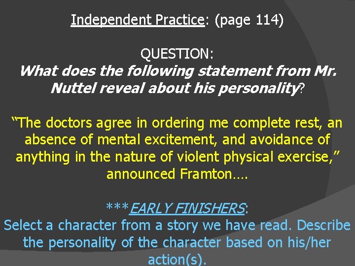 Independent Practice: (page 114) QUESTION: What does the following statement from Mr. Nuttel reveal