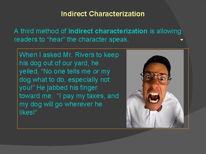 Indirect Characterization A third method of indirect characterization is allowing readers to “hear” the