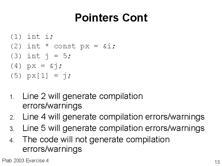 Pointers Cont (1) (2) (3) (4) (5) 1. 2. 3. 4. int i; int