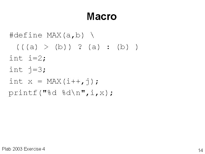 Macro #define MAX(a, b)  (((a) > (b)) ? (a) : (b) ) int