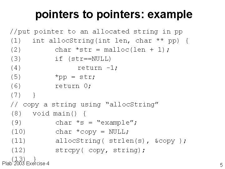 pointers to pointers: example //put pointer to an allocated string in pp (1) int