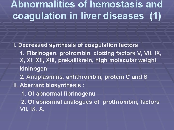 Abnormalities of hemostasis and coagulation in liver diseases (1) I. Decreased synthesis of coagulation