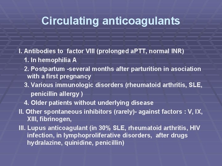 Circulating anticoagulants I. Antibodies to factor VIII (prolonged a. PTT, normal INR) 1. In