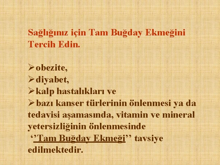 Sağlığınız için Tam Buğday Ekmeğini Tercih Edin. Øobezite, Ødiyabet, Økalp hastalıkları ve Øbazı kanser