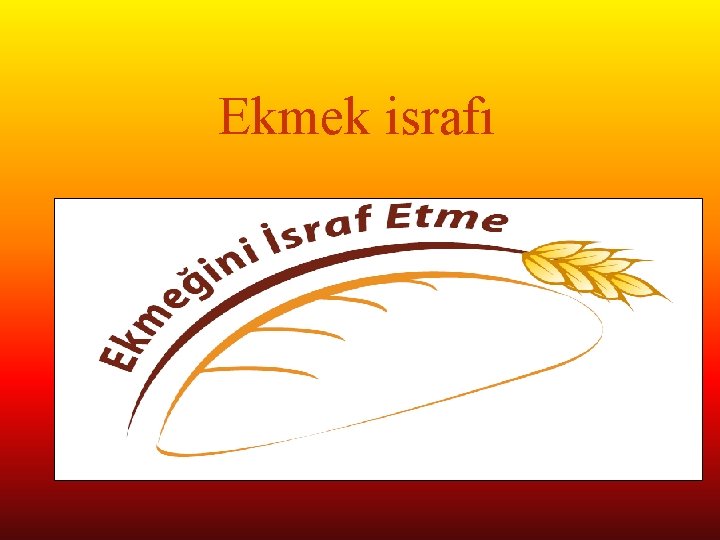 Ekmek israfı 