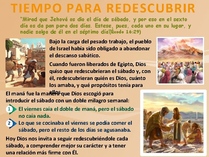 TIEMPO PARA REDESCUBRIR “Mirad que Jehová os dio el día de sábado, y por