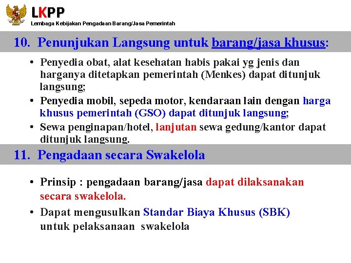 LKPP Lembaga Kebijakan Pengadaan Barang/Jasa Pemerintah 10. Penunjukan Langsung untuk barang/jasa khusus: • Penyedia