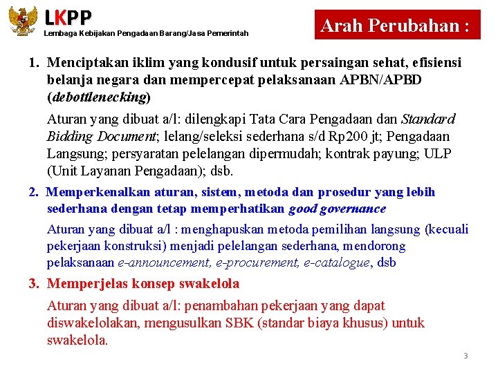 LKPP Lembaga Kebijakan Pengadaan Barang/Jasa Pemerintah Arah Perubahan : 1. Menciptakan iklim yang kondusif