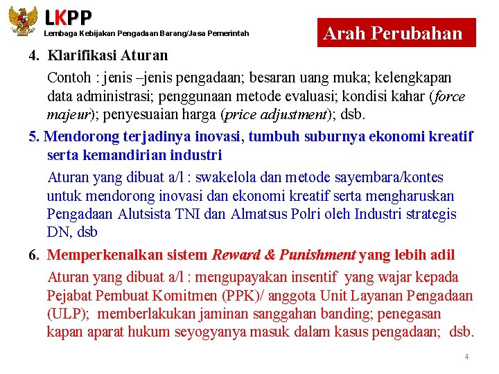 LKPP Lembaga Kebijakan Pengadaan Barang/Jasa Pemerintah Arah Perubahan : 4. Klarifikasi Aturan Contoh :