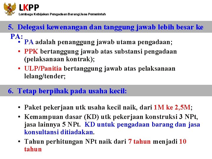 LKPP Lembaga Kebijakan Pengadaan Barang/Jasa Pemerintah 5. Delegasi kewenangan dan tanggung jawab lebih besar