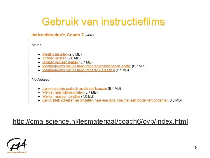 Gebruik van instructiefilms http: //cma-science. nl/lesmateriaal/coach 6/ovb/index. html 18 