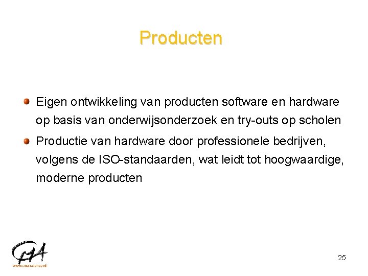 Producten Eigen ontwikkeling van producten software en hardware op basis van onderwijsonderzoek en try-outs