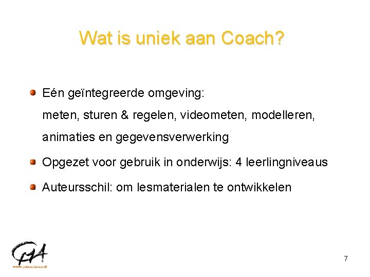 Wat is uniek aan Coach? Eén geïntegreerde omgeving: meten, sturen & regelen, videometen, modelleren,