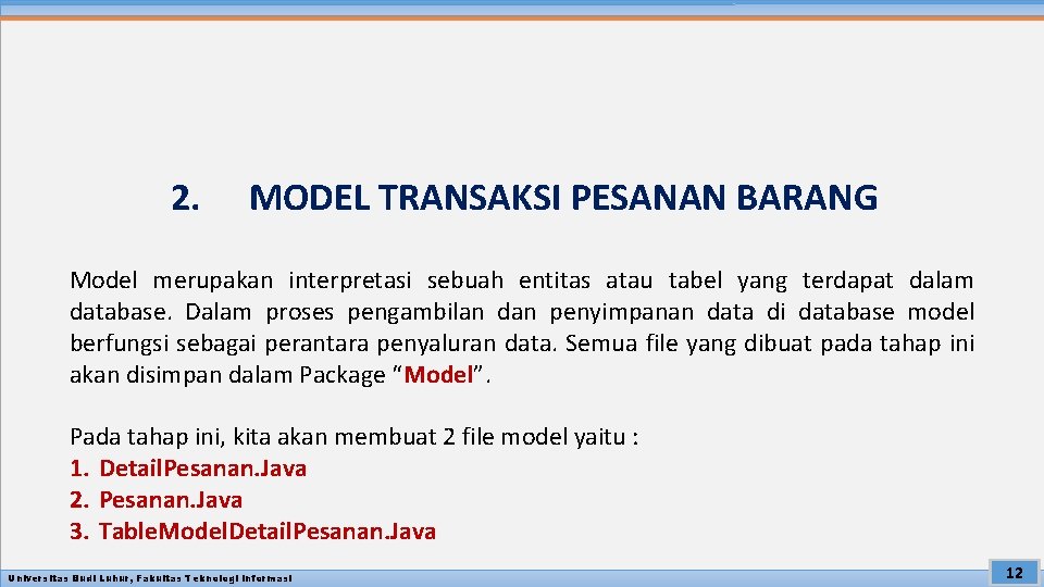 2. MODEL TRANSAKSI PESANAN BARANG Model merupakan interpretasi sebuah entitas atau tabel yang terdapat