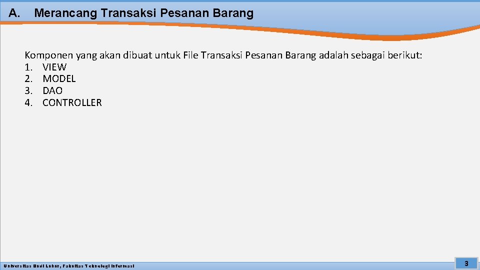 A. Merancang Transaksi Pesanan Barang Komponen yang akan dibuat untuk File Transaksi Pesanan Barang