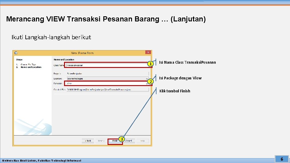 Merancang VIEW Transaksi Pesanan Barang … (Lanjutan) Ikuti Langkah-langkah berikut 1 2 Isi Nama