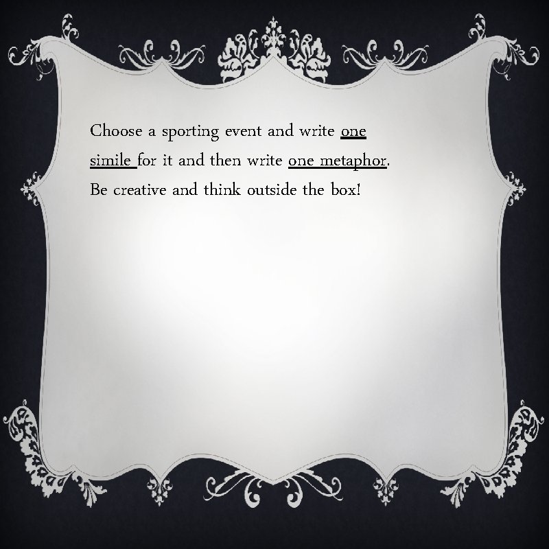 Choose a sporting event and write one simile for it and then write one