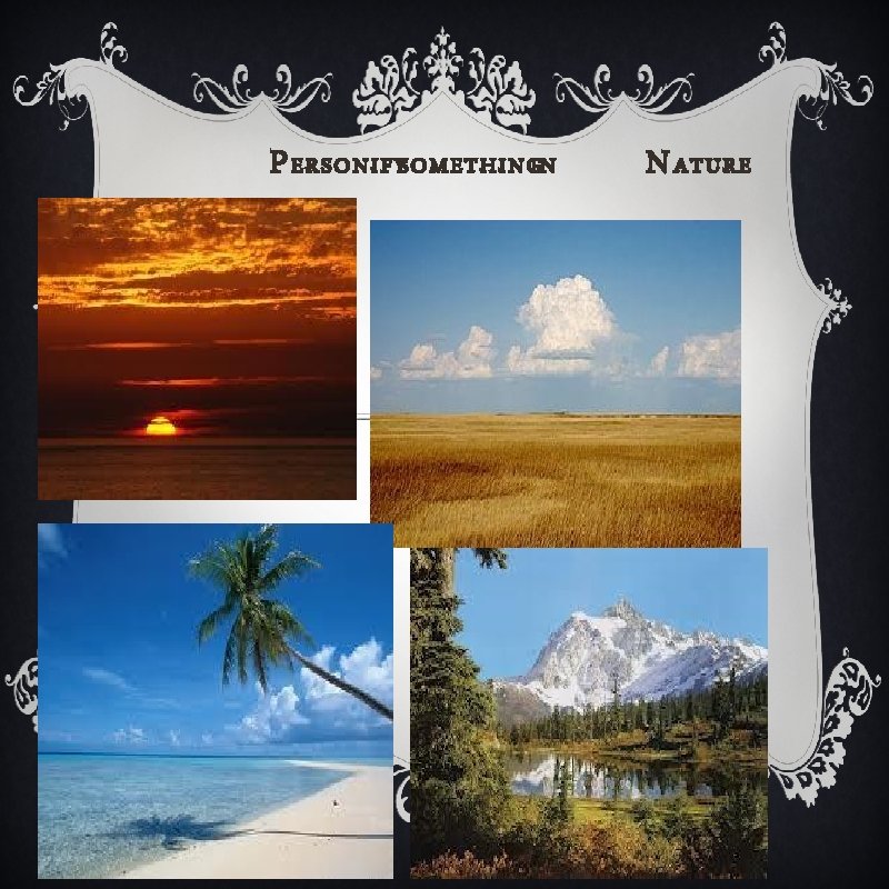 P ERSONIFYSOMETHINGIN N ATURE 