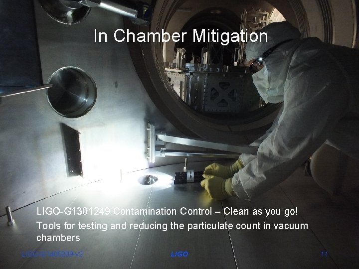 In Chamber Mitigation LIGO-G 1301249 Contamination Control – Clean as you go! Tools for