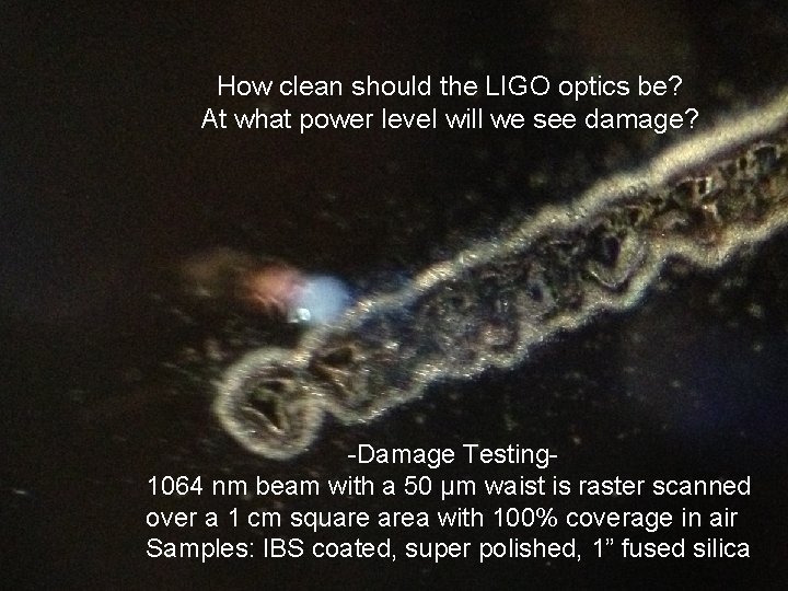 How clean should the LIGO optics be? At what power level will we see