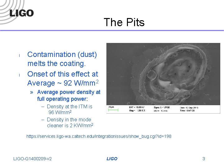 The Pits l l Contamination (dust) melts the coating. Onset of this effect at