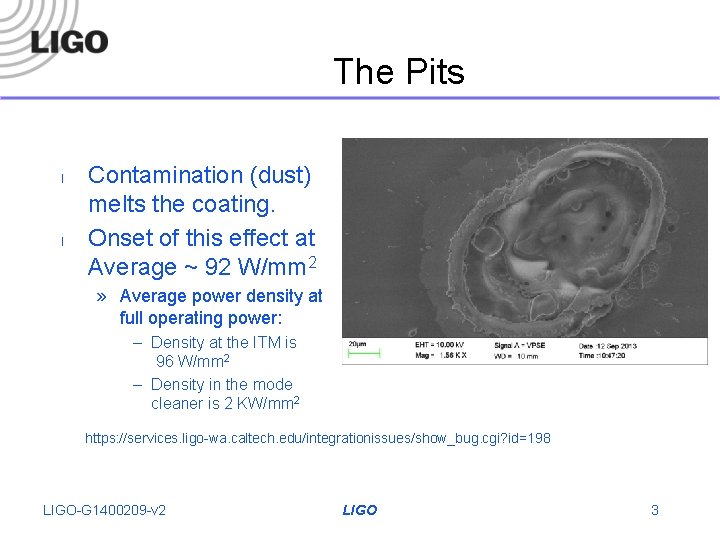 The Pits l l Contamination (dust) melts the coating. Onset of this effect at