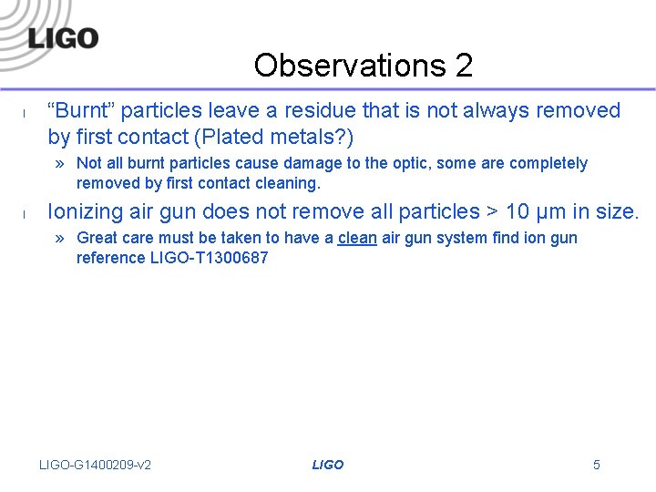 Observations 2 l “Burnt” particles leave a residue that is not always removed by