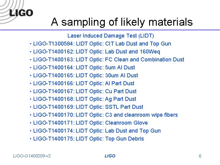 A sampling of likely materials Laser Induced Damage Test (LIDT) • LIGO-T 1300584: LIDT