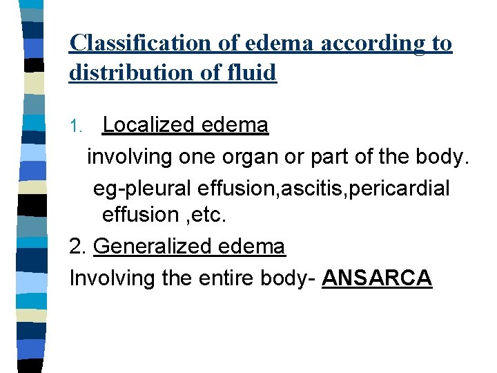 Classification of edema according to distribution of fluid Localized edema involving one organ or