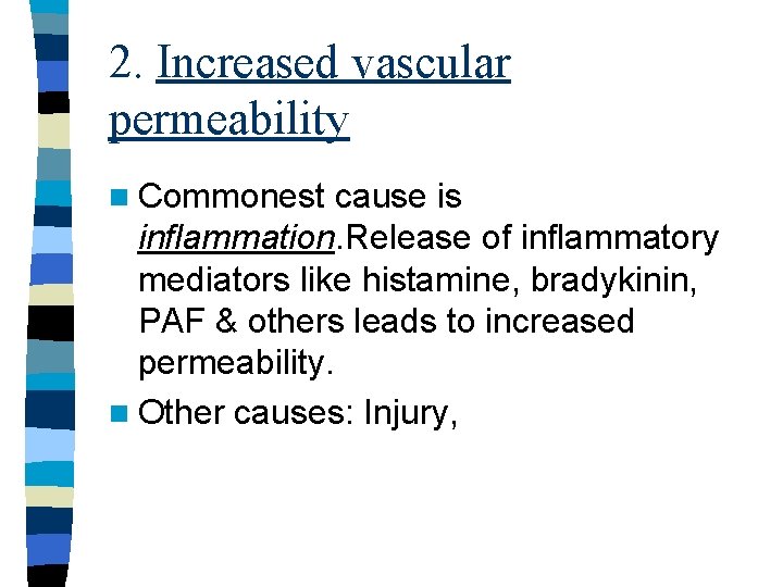 2. Increased vascular permeability n Commonest cause is inflammation. Release of inflammatory mediators like