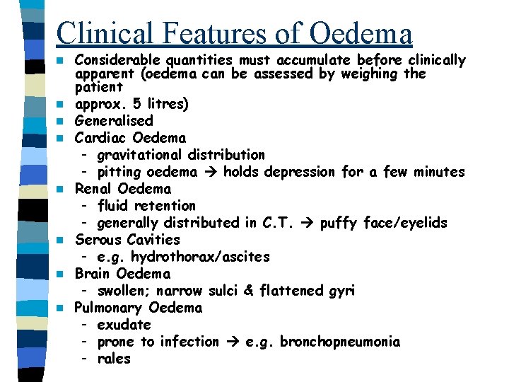 Clinical Features of Oedema n n n n Considerable quantities must accumulate before clinically