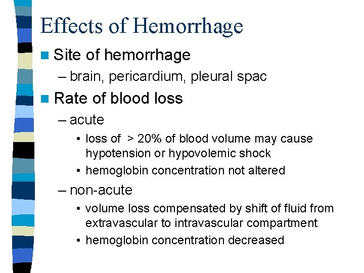 Effects of Hemorrhage n Site of hemorrhage – brain, pericardium, pleural spac n Rate