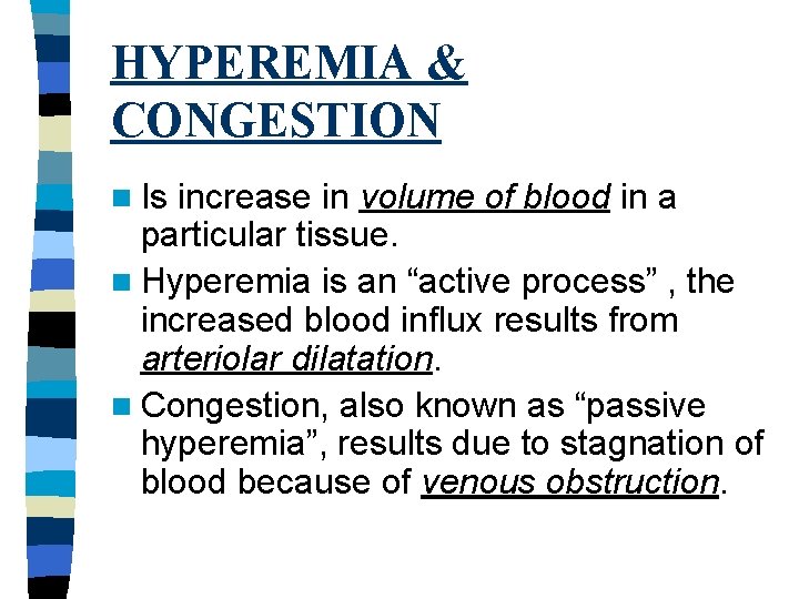 HYPEREMIA & CONGESTION n Is increase in volume of blood in a particular tissue.
