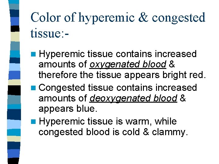 Color of hyperemic & congested tissue: n Hyperemic tissue contains increased amounts of oxygenated