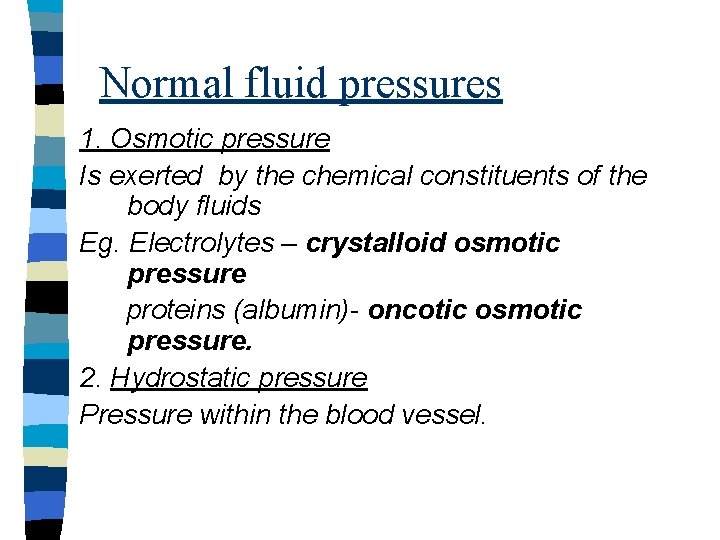 Normal fluid pressures 1. Osmotic pressure Is exerted by the chemical constituents of the