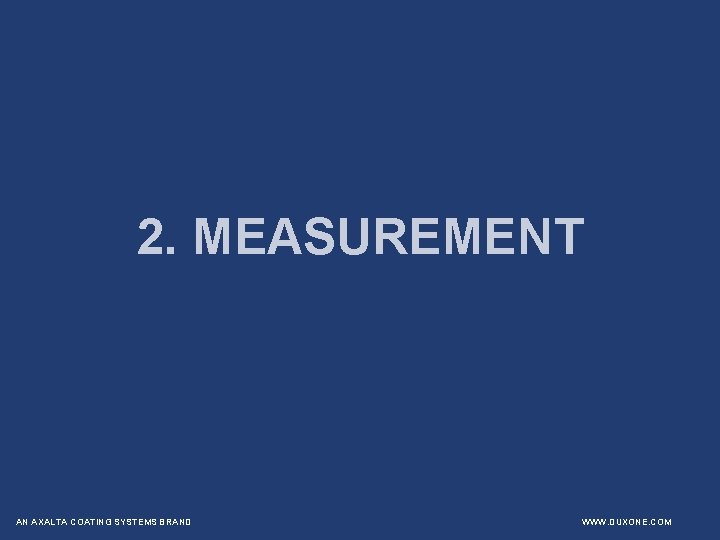 2. MEASUREMENT AN AXALTA COATING SYSTEMS BRAND WWW. DUXONE. COM 