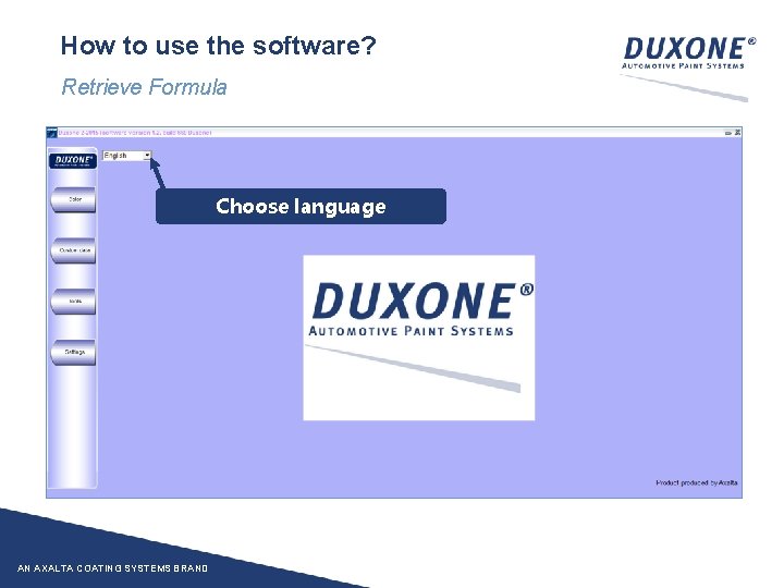 How to use the software? Retrieve Formula Choose language AN AXALTA COATING SYSTEMS BRAND