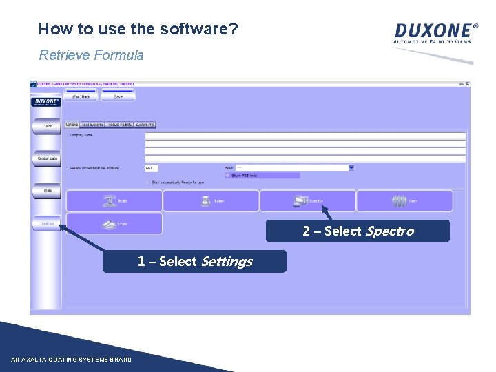 How to use the software? Retrieve Formula 2 – Select Spectro 1 – Select