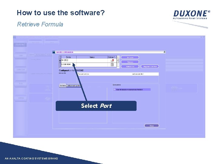 How to use the software? Retrieve Formula Select Port AN AXALTA COATING SYSTEMS BRAND