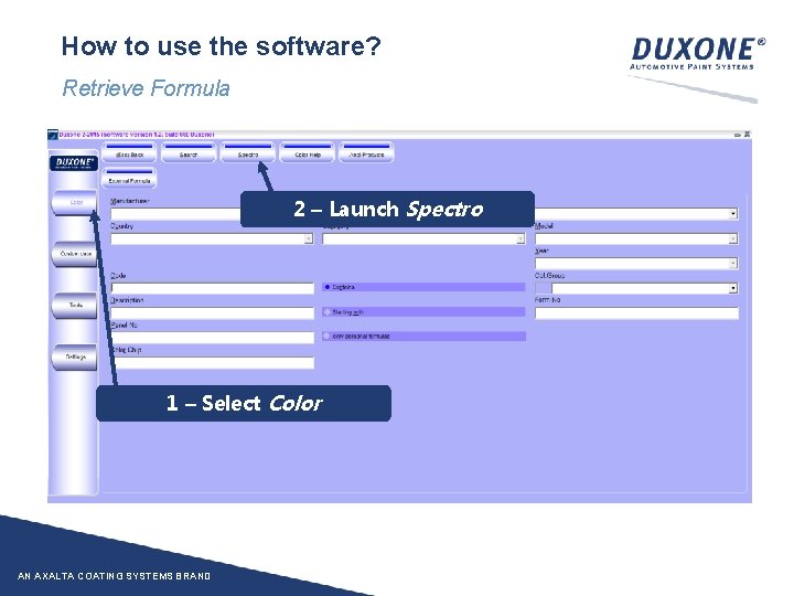 How to use the software? Retrieve Formula 2 – Launch Spectro 1 – Select