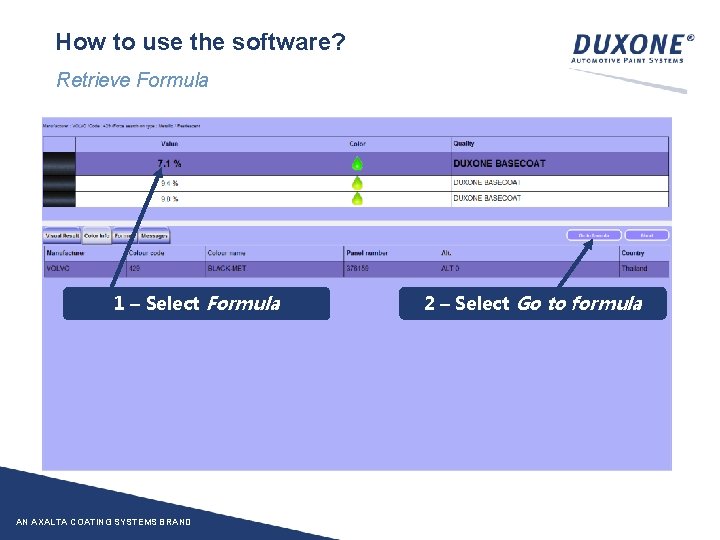 How to use the software? Retrieve Formula 1 – Select Formula AN AXALTA COATING