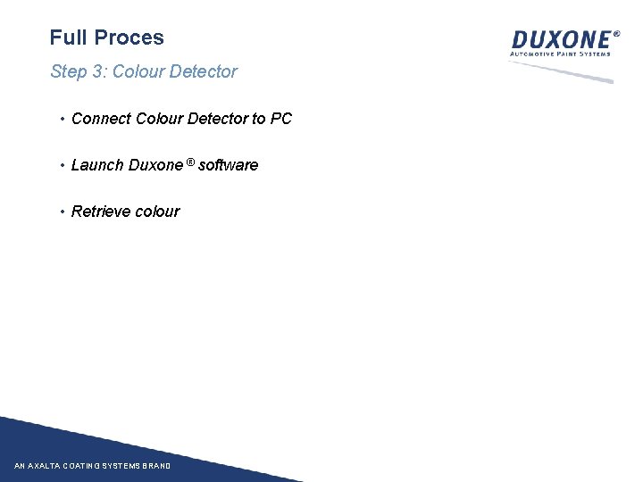 Full Proces Step 3: Colour Detector • Connect Colour Detector to PC • Launch