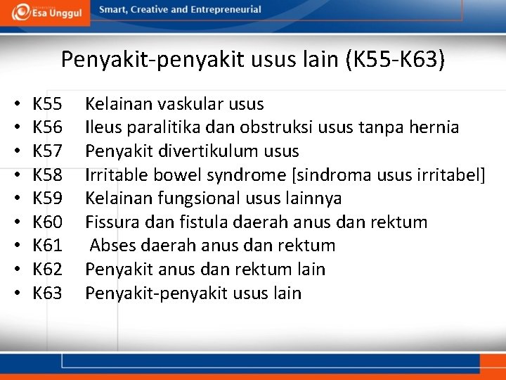 Penyakit-penyakit usus lain (K 55 -K 63) • • • K 55 Kelainan vaskular