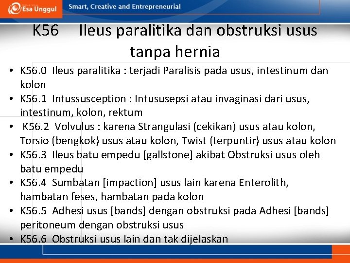 K 56 Ileus paralitika dan obstruksi usus tanpa hernia • K 56. 0 Ileus