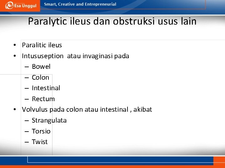 Paralytic ileus dan obstruksi usus lain • Paralitic ileus • Intususeption atau invaginasi pada