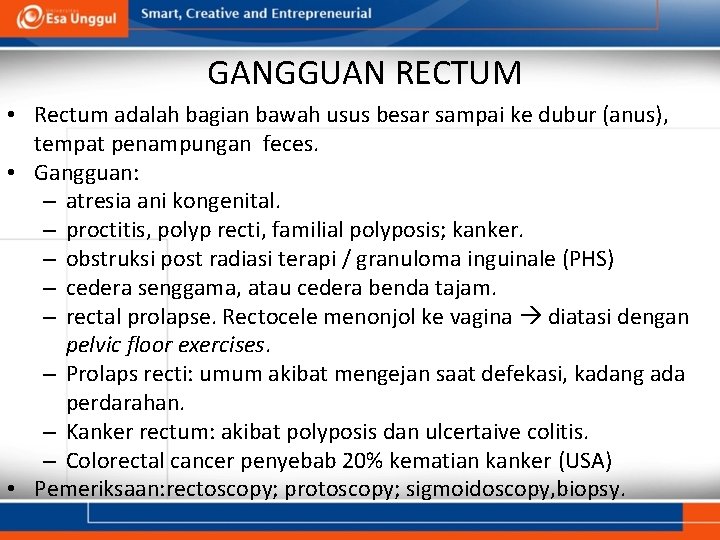 GANGGUAN RECTUM • Rectum adalah bagian bawah usus besar sampai ke dubur (anus), tempat