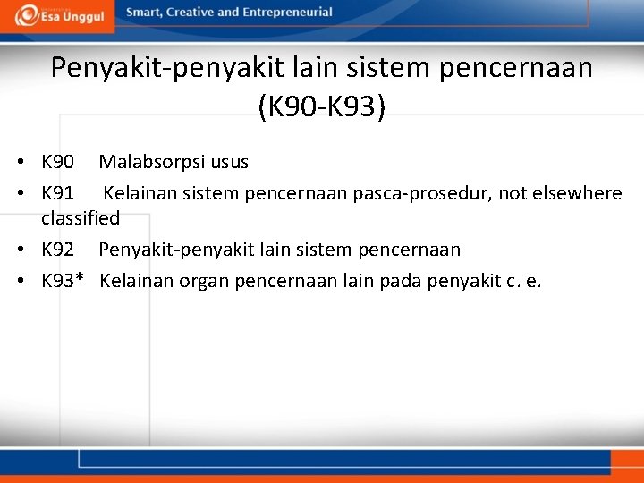 Penyakit-penyakit lain sistem pencernaan (K 90 -K 93) • K 90 Malabsorpsi usus •