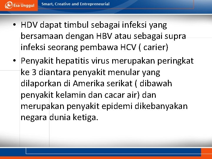  • HDV dapat timbul sebagai infeksi yang bersamaan dengan HBV atau sebagai supra